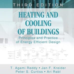 Heating and Cooling of Buildings: Principles and Practice of Energy Efficient Design, Third Edition (Mechanical and Aerospace Engineering Series)